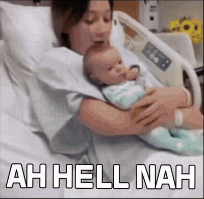 Woman Holding Baby in Hospital Bed Saying Ah Hell Nah