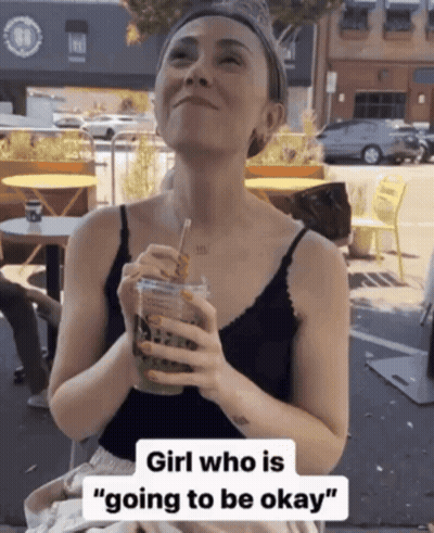 Woman Holding Drink Saying Girl Who Is Going To Be Okay GIF