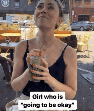 Woman Holding Drink Saying Girl Who Is Going To Be Okay GIF