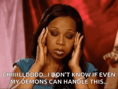 Woman Holding Head Says I Don't Know If Even My Demons Can Handle This GIF