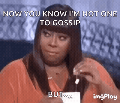 Woman Holding Tea Bag Saying Now You Know I'm Not One To Gossip GIF