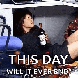 Woman Holding Wine Says This Day Will It Ever End GIF