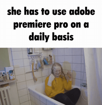 Woman In Bathtub Has To Use Adobe Premiere Pro Daily GIF