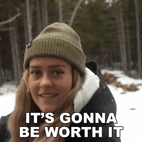 Woman In Beanie And Black Jacket Says It's Gonna Be Worth It GIF