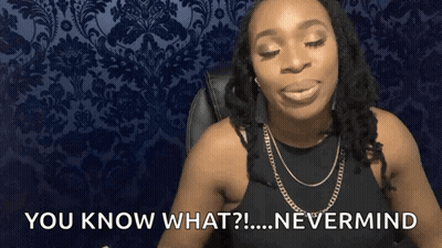 Woman In Black Tank Top Says You Know What? Nevermind GIF