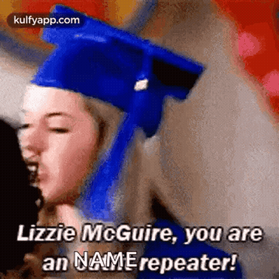 Woman In Blue Graduation Cap Saying Lizzie McGuire You Are An Name Repeater GIF