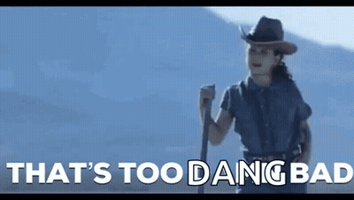 Woman In Cowboy Hat Holding Hiking Pole That's Too Dang Bad GIF
