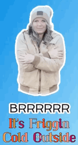 Woman In Hat And Jacket Arms Crossed Saying It's Friggin Cold Outside GIF