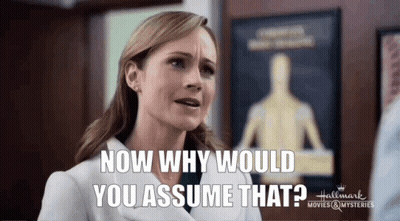 Woman In Lab Coat Asking Why Would You Assume That GIF