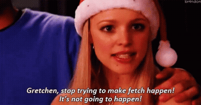 Woman In Santa Hat Saying Gretchen Stop Trying To Make Fetch Happen GIF