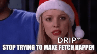 Woman In Santa Hat Says Stop Trying To Make Fetch Happen GIF