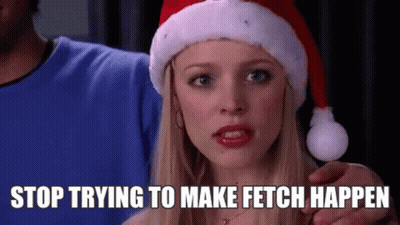 Woman In Santa Hat Says Stop Trying To Make Fetch Happen GIF