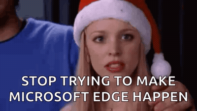 Woman In Santa Hat Says Stop Trying To Make Microsoft Edge Happen GIF
