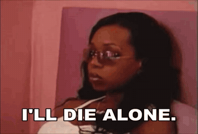 Woman In Sunglasses I'll Die Alone GIF