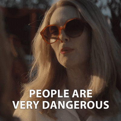 Woman In Sunglasses People Are Very Dangerous GIF