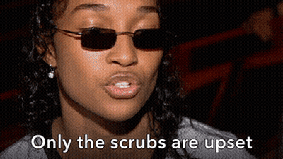 Woman In Sunglasses Says Only The Scrubs Are Upset GIF
