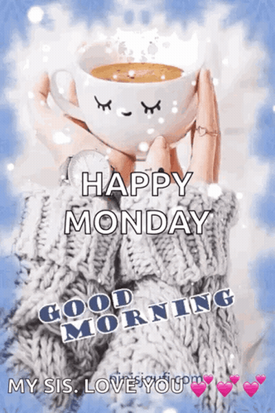 Woman In Sweater Holding Coffee Says Happy Monday Good Morning My Sis Love You GIF
