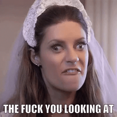 Woman In Wedding Dress Saying The Fuck You Looking At GIF
