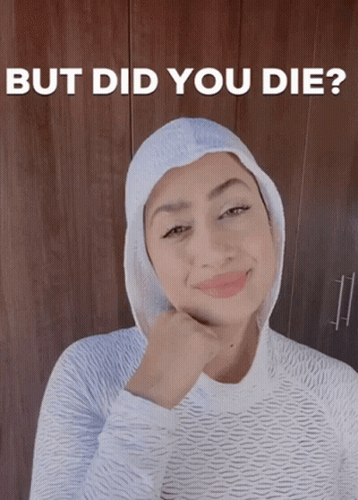 Woman In White Sweater Saying But Did You Die GIF