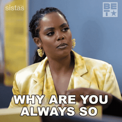 Woman In Yellow Jacket Says Why Are You Always So GIF