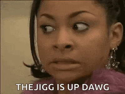 Woman Making Funny Face Says The Jigg Is Up Dawg GIF