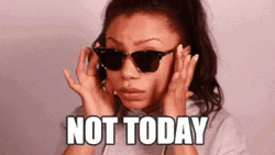 Woman Not Today GIF