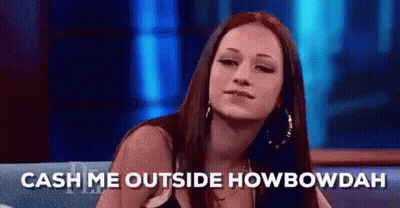 Woman On Couch Says Cash Me Outside Howbowdah GIF
