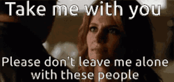 Woman Please Dont Go Take Me With You GIF