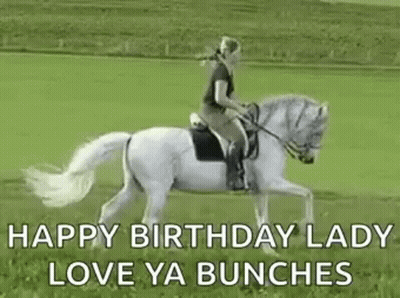Woman Riding White Horse Saying Happy Birthday Lady Love Ya Bunches GIF