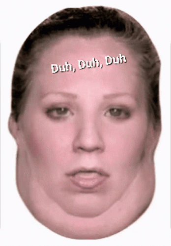 Woman's Face With Duh Duh Duh Written On Forehead GIF