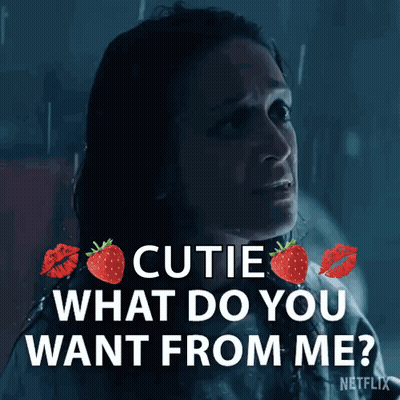Woman Saying Cutie What Do You Want From Me Netflix GIF