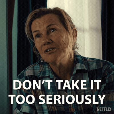 Woman Saying Don't Take It Too Seriously GIF