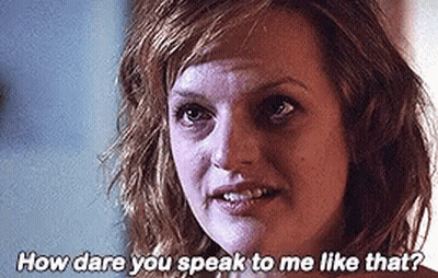 Woman Saying How Dare You Speak To Me Like That GIF