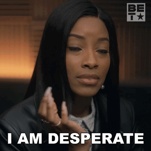 Woman Saying I Am Desperate GIF