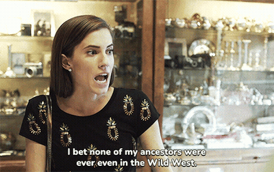 Woman Saying I Bet None Of My Ancestors Were In The Wild West GIF