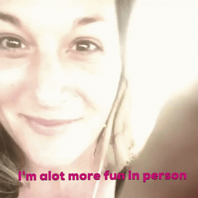 Woman Saying I'm Alot More Fun In Person GIF