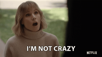 Woman Saying I'm Not Crazy Netflix Logo GIF