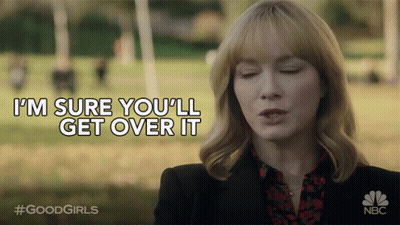 Woman Saying Im Sure Youll Get Over It GIF