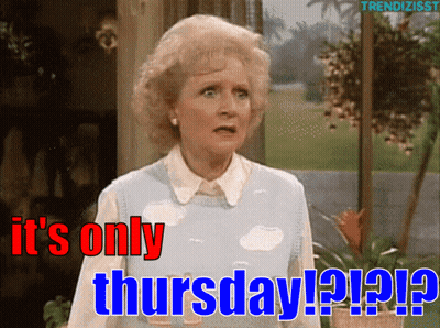 Woman Saying It's Only Thursday On Screen GIF