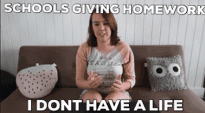 Woman Saying Schools Giving Homework I Dont Have Life GIF