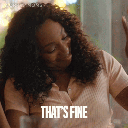 Woman Saying That's Fine In Working Moms Ad GIF