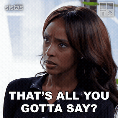 Woman Saying Thats All You Gotta Say GIF