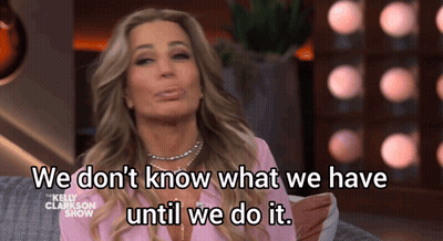 Woman Saying We Don't Know What We Have Until We Do It GIF