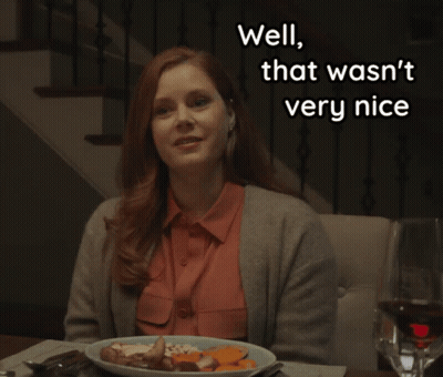 Woman Saying Well That Wasn't Very Nice