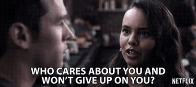 Woman Saying Who Cares About You And Won't Give Up On You Netflix GIF