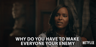 Woman Saying Why Do You Have To Make Everyone Your Enemy Netflix GIF