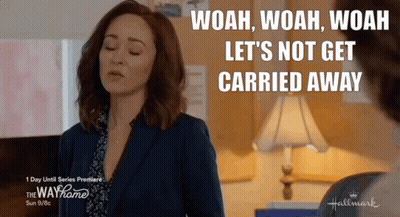 Woman Saying Woah Woah Woah Let's Not Get Carried Away Hallmark GIF