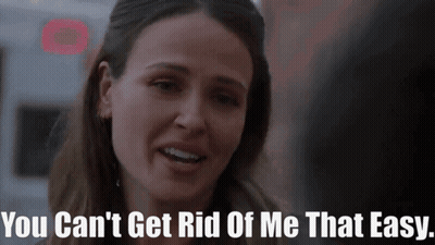 Woman Saying You Can't Get Rid Of Me That Easy GIF