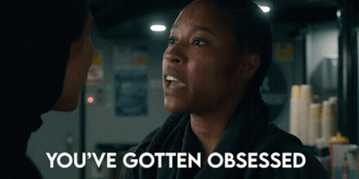 Woman Saying Youve Gotten Obsessed GIF