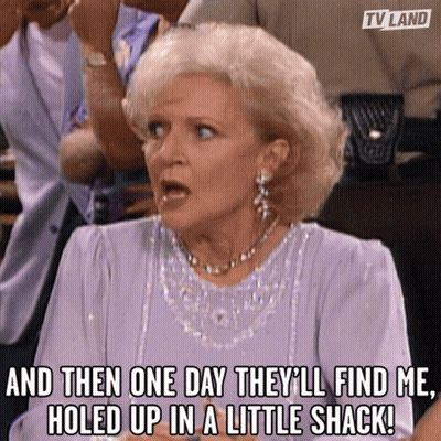 Woman Says And Then One Day They'll Find Me Holed Up In A Little Shack GIF